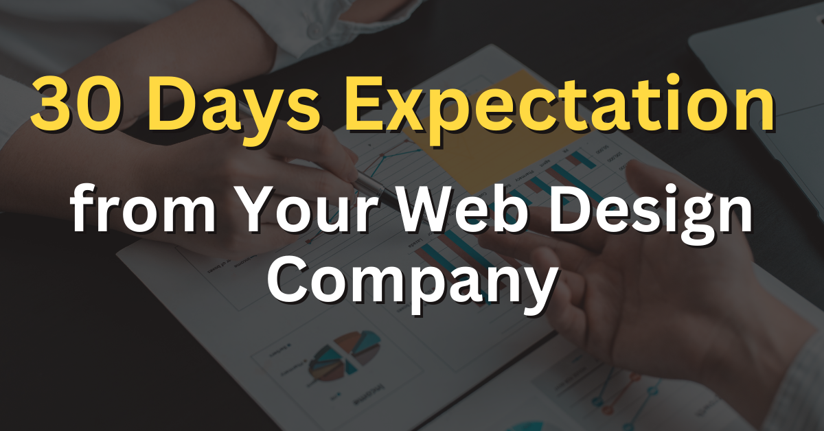 first 30 Days Expectation from Web Design Company