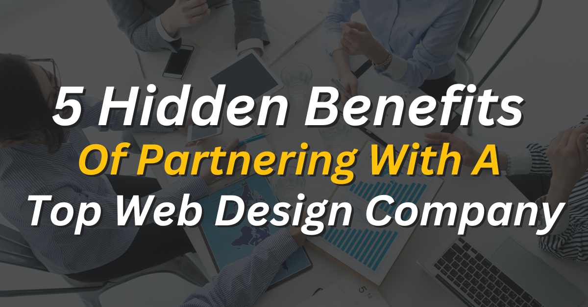 Of Partnering With A Top Web Design Company