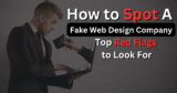 Fake Web Design Company: Top Red Flags to Look For