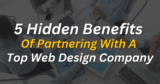 5 Benefits of Partnering with  Top Web Design Company